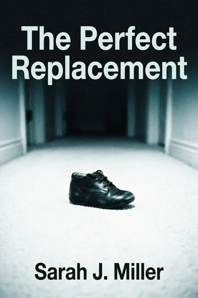 The Perfect Replacement by Sarah J. Miller